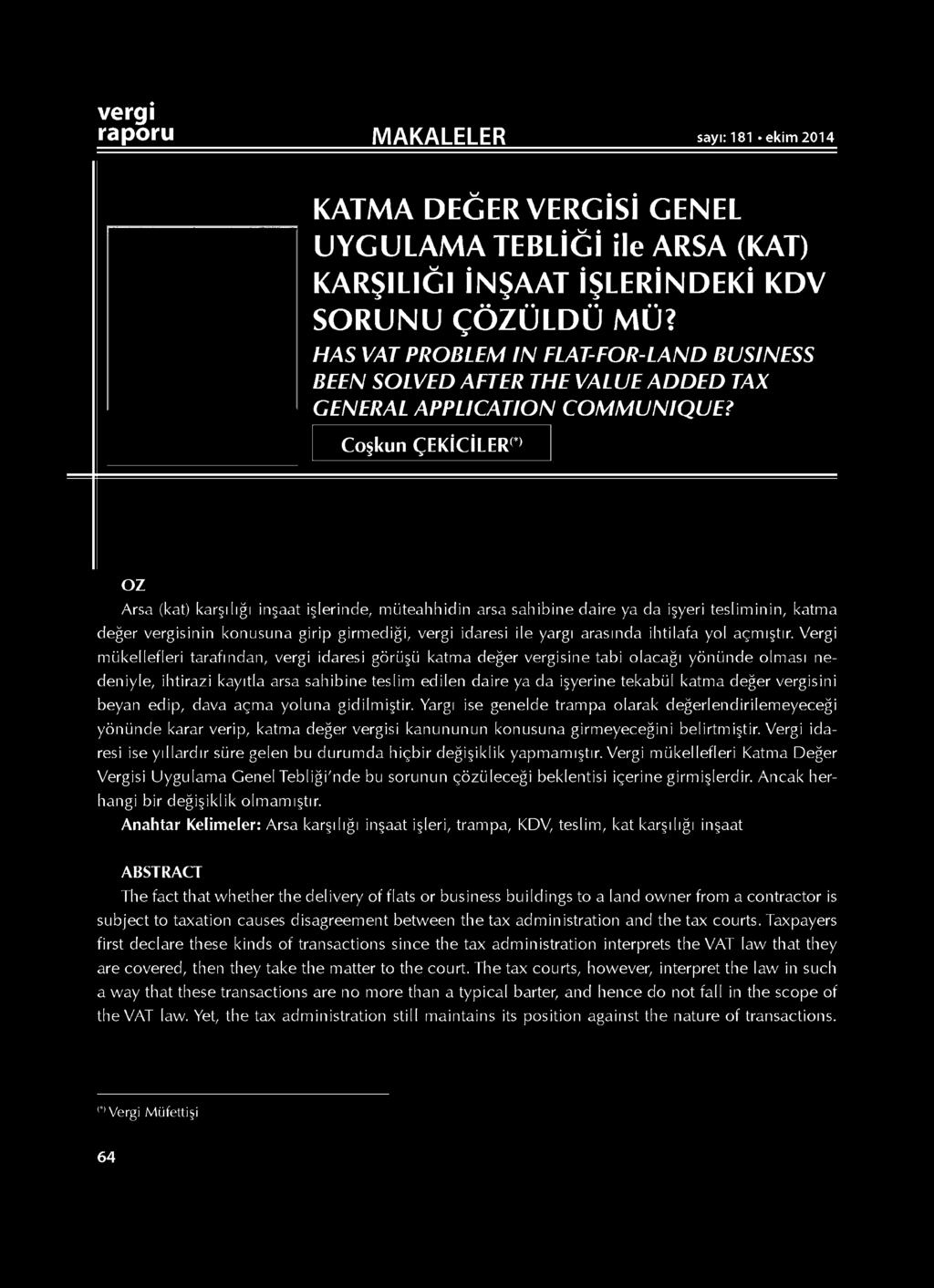 Coşkun ÇEKİCİLER0 OZ Arsa (kat) karşılığı inşaat işlerinde, müteahhidin arsa sahibine daire ya da işyeri tesliminin, katma değer sinin konusuna girip girmediği, idaresi ile yargı arasında ihtilafa