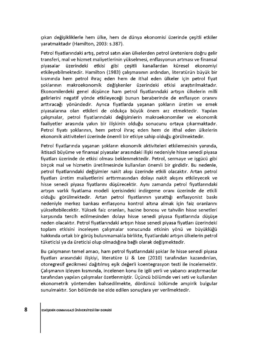 çıkan değişikliklerle hem ülke, hem de dünya ekonomisi üzerinde çeşitli etkiler yaratmaktadır (Hamilton, 2003: s.387).