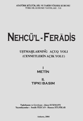 Harezm Türkçesi Metin İnceleme I: Nehcü l-feradis ve Kısasü'l Enbiya NEHCÜ L-FERAD S [=CENNETLERİN AÇIK YOLU] Türk edebiyatındaki kırk hadis çevirilerinin ilk örneği olan Nehcü l-faradis Mahmud bin