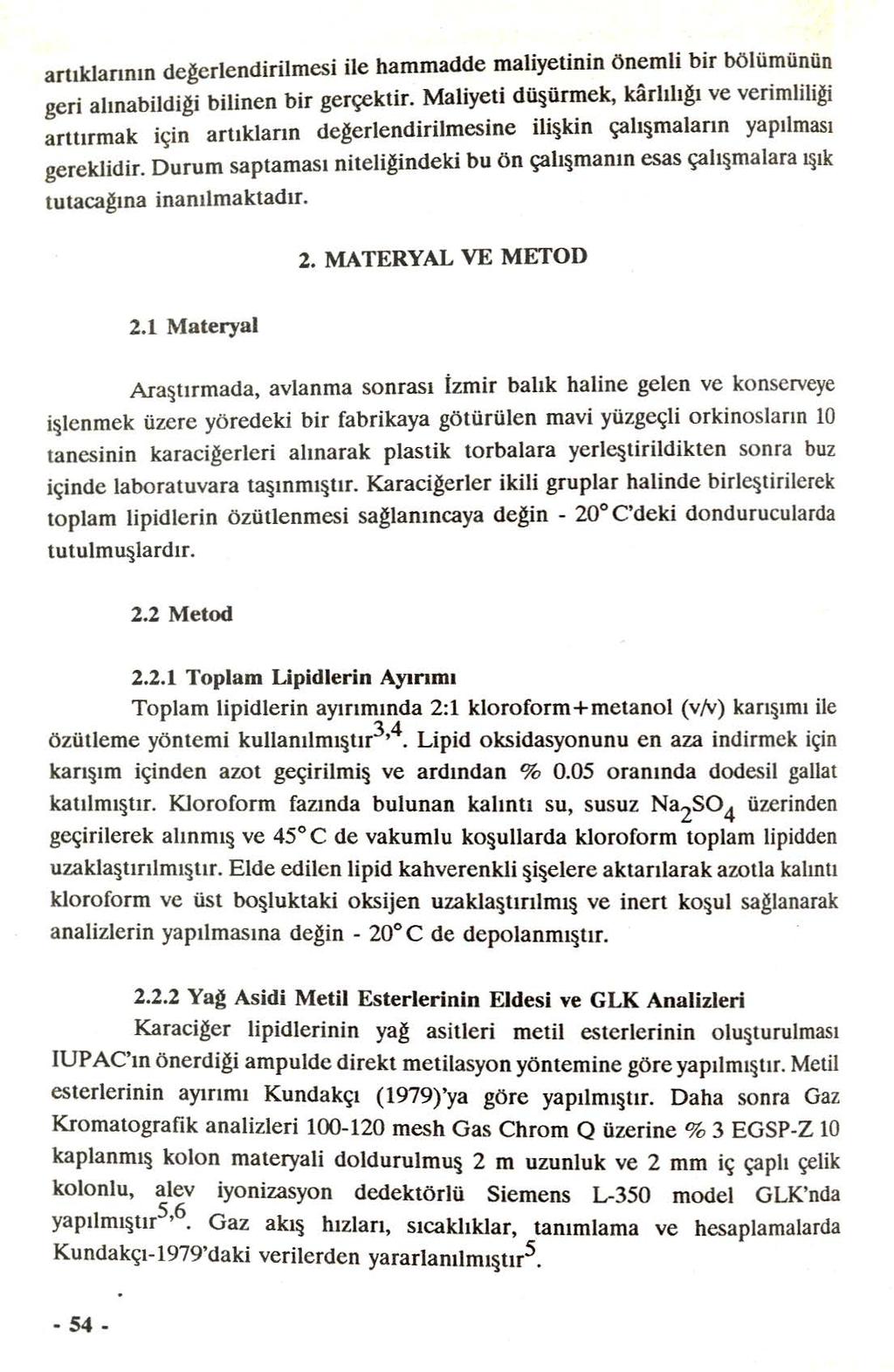 artıklarının degeriendirilmesi ile hammadde maliyetinin önemli bir bölümünün geri alınabildigi bilinen bir gerçektir.