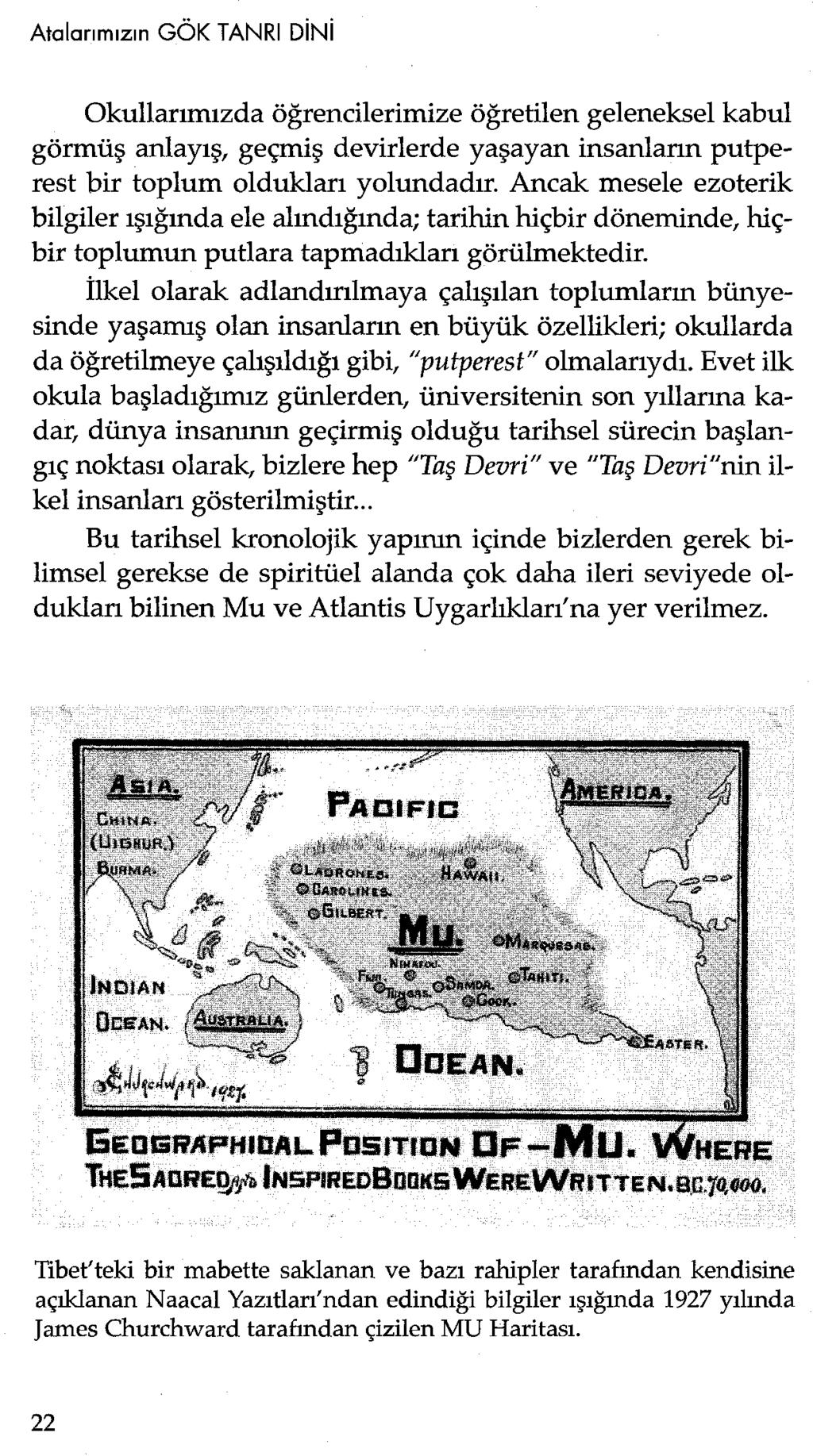 Okullarımızda öğrencilerimize öğretilen geleneksel kabul görmüş anlayış, geçmiş devirlerde yaşayan insanların putperest bir toplum oldukları yolundadır.