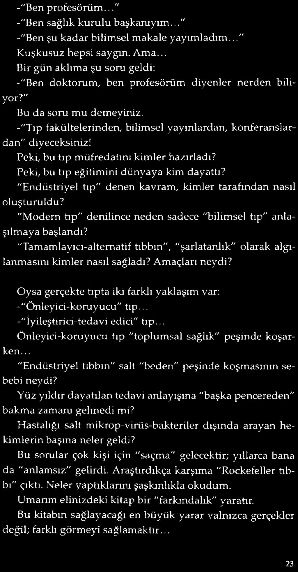 Peki, bu tıp müfredatını kimler hazırladı? Peki, bu tıp eğitimini dünyaya kim dayattı? "Endüstriyel tıp" denen kavram, kimler tarafından nasıl oluşturuldu?