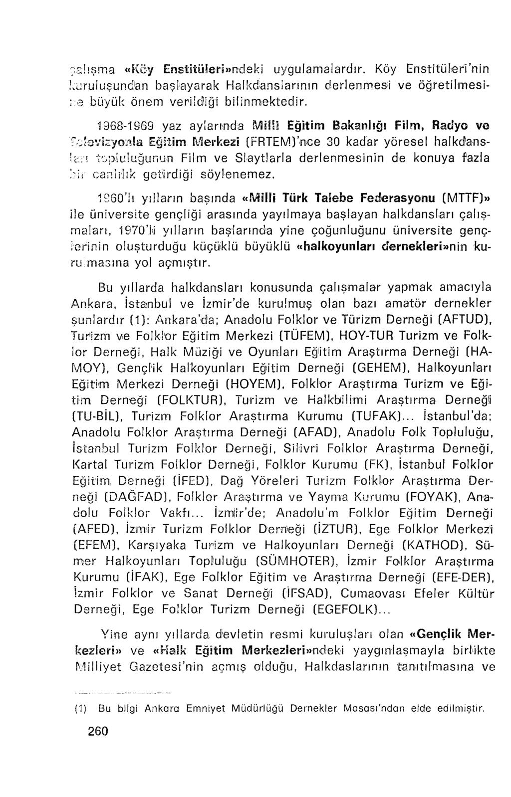 =:2!I~ma «Koy Enstltilletlendeki uyqulamalardir. Kay Enstltuleri'nin l.urulusund'an baslayarak Halkdanslanrun derlenmesi ve ogretilmesi :.:3 buyuk onern verildljgi bilinrnektedir.