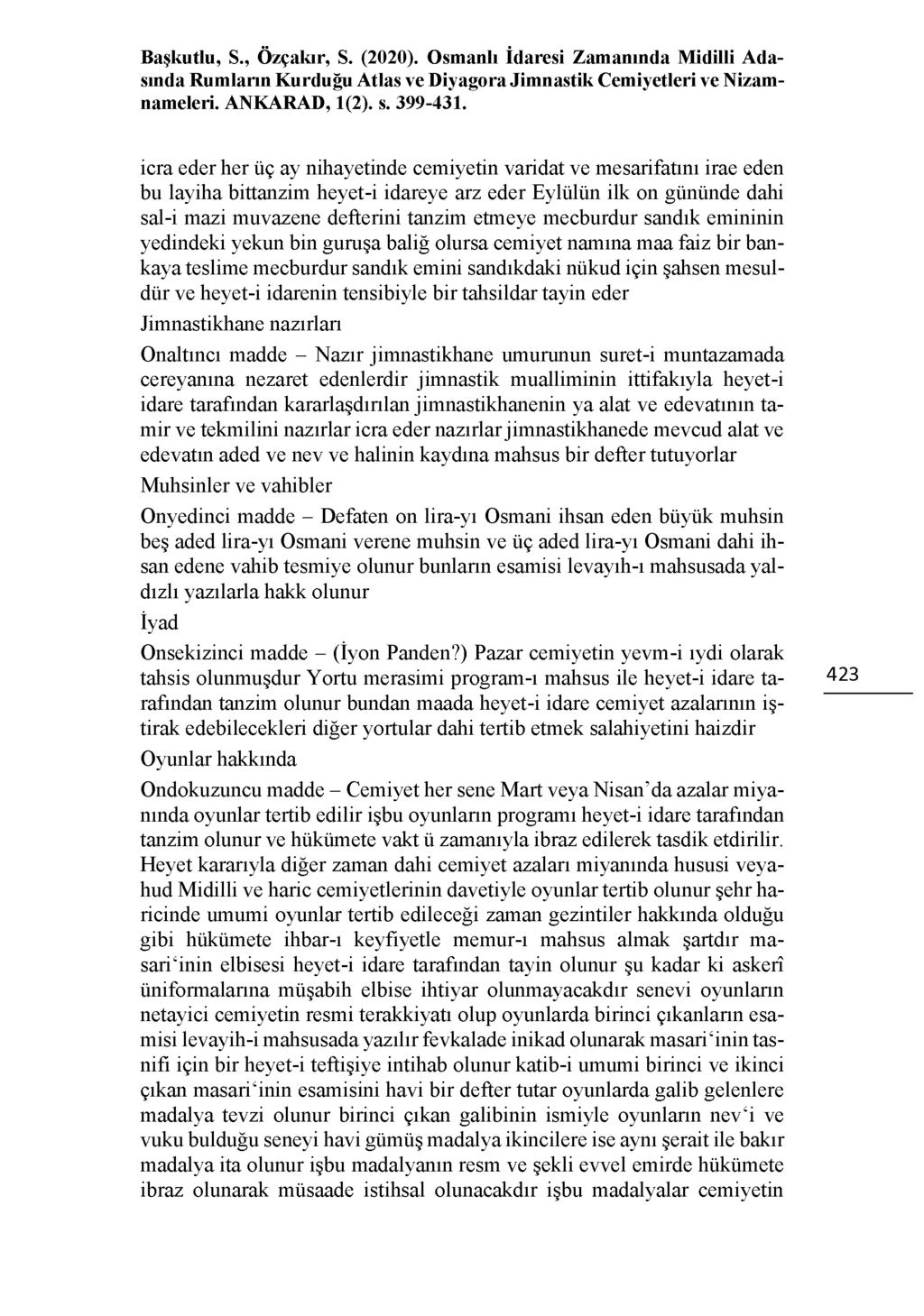 icra eder her üç ay nihayetinde cemiyetin varidat ve mesarifatını irae eden bu layiha bittanzim heyet-i idareye arz eder Eylülün ilk on gününde dahi sal-i mazi muvazene defterini tanzim etmeye