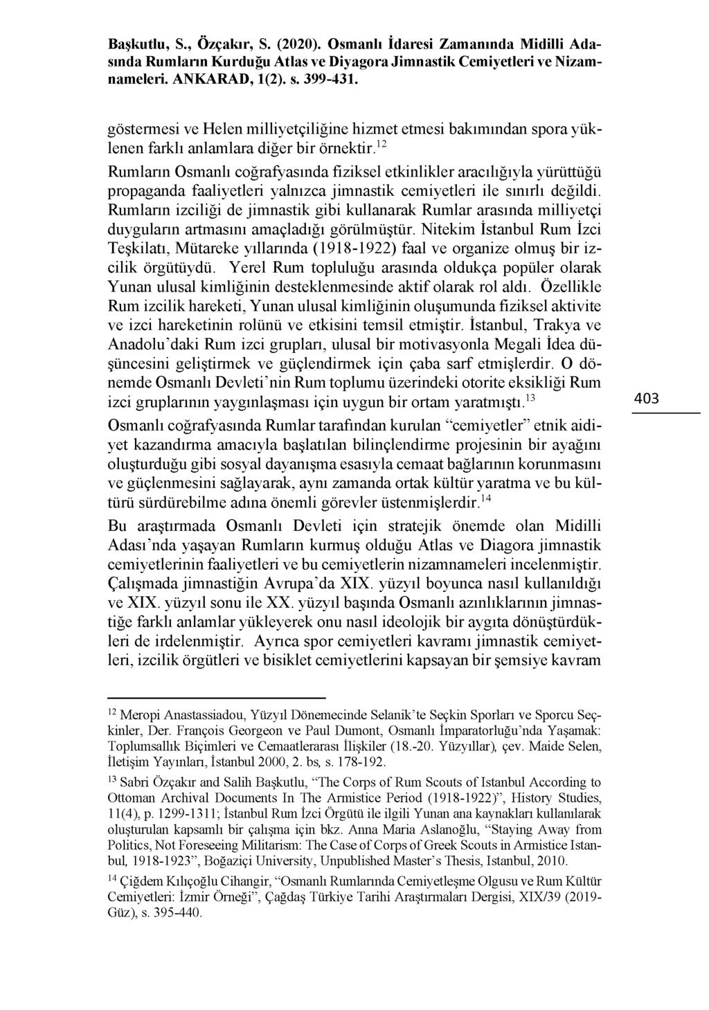 göstermesi ve Helen milliyetçiliğine hizmet etmesi bakımından spora yüklenen farklı anlamlara diğer bir örnektir.