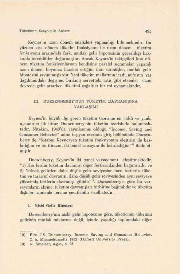 'fükt-imıhı Sosyolojik Anlamı «21 Keyneg'in uzun dönem analizleri yapmadığı bilinmekledir. Bu yüzden kısa dönem tütelim fonksiyonu ile uzun dönem tüketim fonksiyonu arasındaki fark.