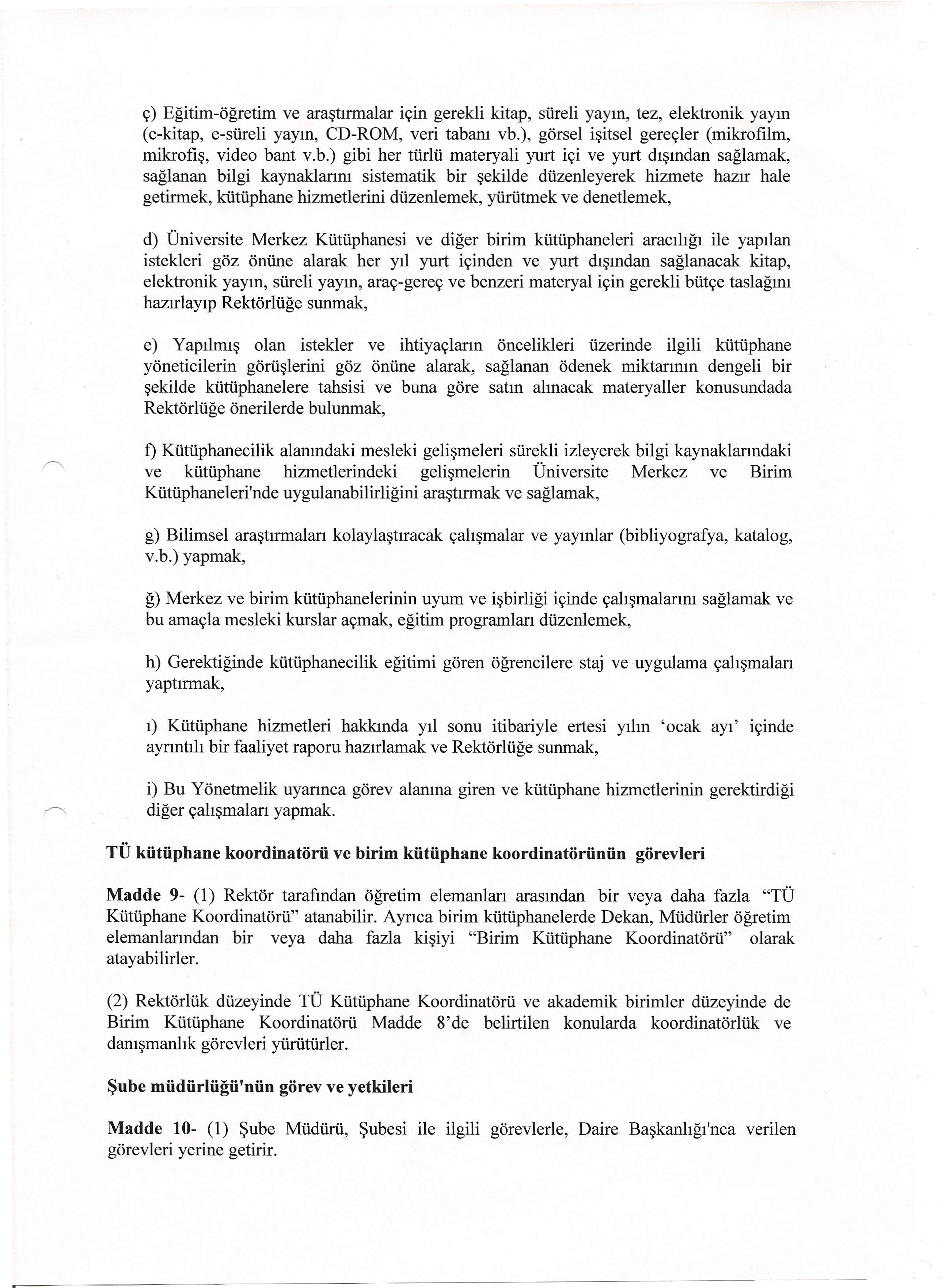 ------------------------------------------------------------------------------~ -- ç) Eğitim-öğretim ve araştırmalar için gerekli kitap, süreli yayın, tez, elektronik yayın (e-kitap, e-süreli yayın,