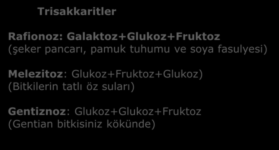 Trisakkaritler Rafionoz: Galaktoz+Glukoz+Fruktoz (şeker pancarı,