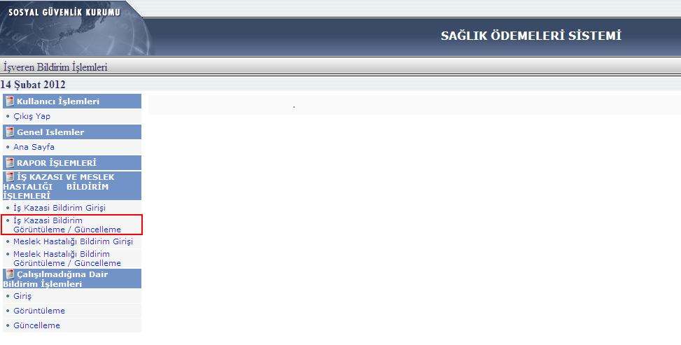 4. İŞ KAZASI BİLDİRİM FORMU GÖRÜNTÜLEME İŞLEMLERİ İş Kazası bildirimi kaydedilen formların görüntüleme işlemi bu menüden yapılır.(şekil 21.) Şekil 21.