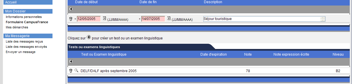 «Liste de vos séjours en France» (Fransa'da konakladığınız tarihler) bölümünün ve "Tests ou examens linguistiques" (Dil