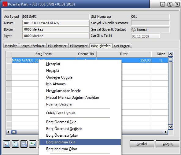 Borçlandırma Eklemek için Puantaj kartı üzerinden yeni bir borç kaydı açmak için Borç İşlemleri sayfasında sağ fare düğmesi menüsündeki Borçlandırma Ekle seçeneği kullanılır.