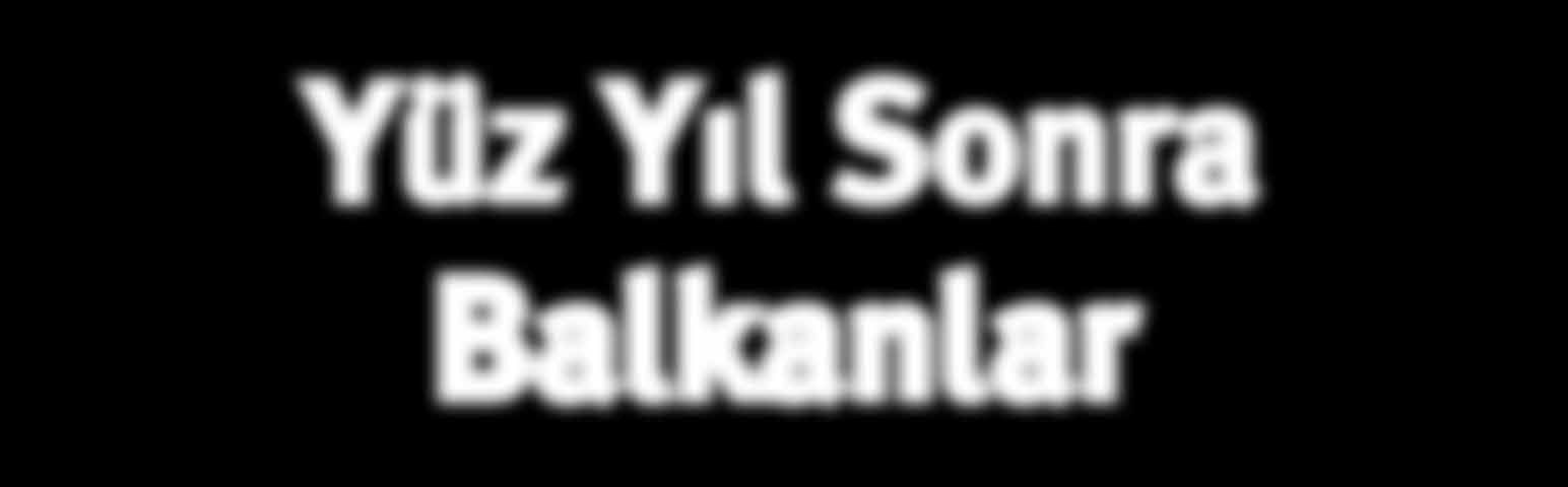 Y l: 21 Say : 62 Kasım 2013 3 Aylık Ekonomi ve Düşünce Dergisi www.e-musiad.com ISSN 1303-7501 Yüz Yıl Sonra Balkanlar SÖYLEŞİ: Prof. Dr.