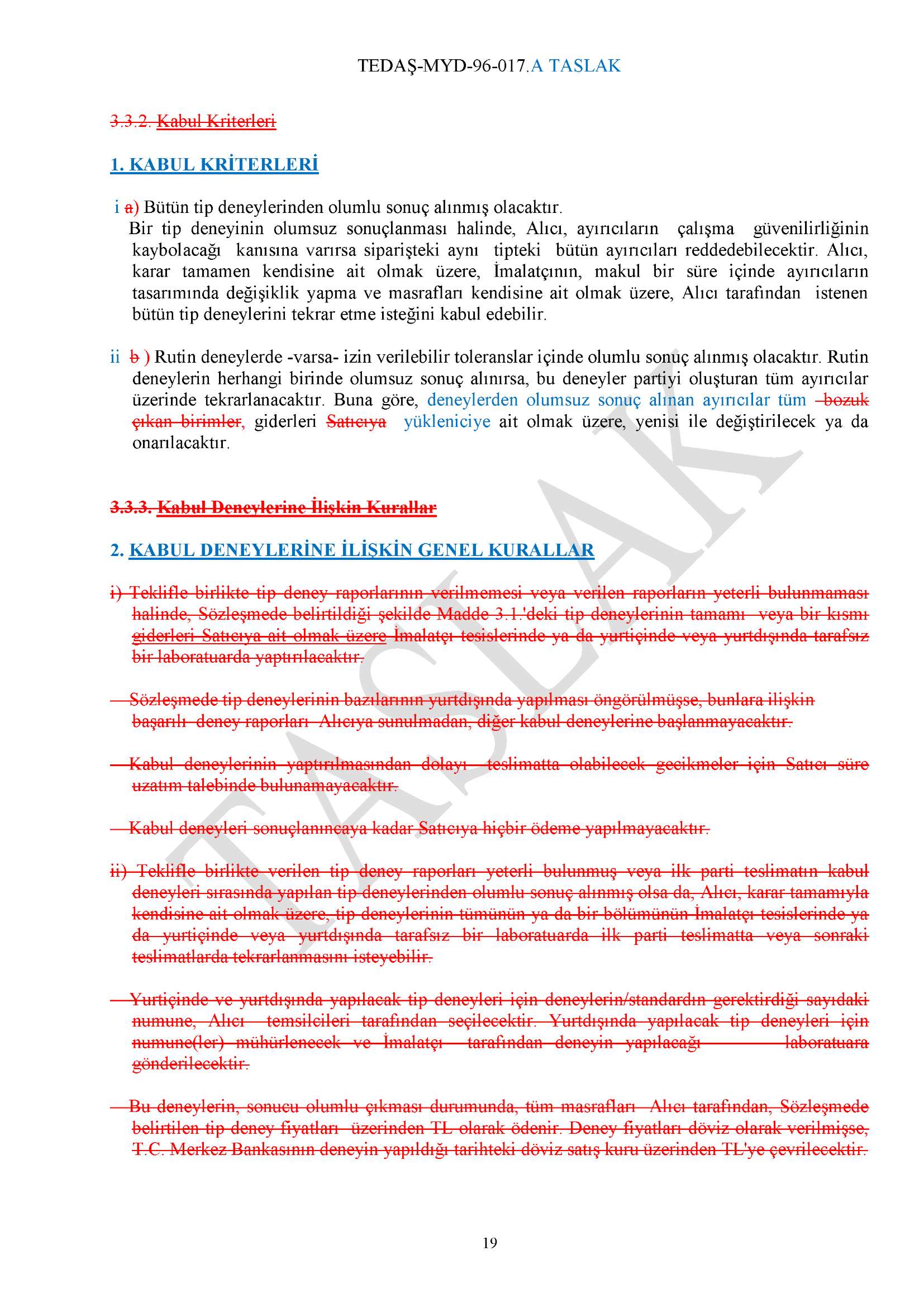 3.3.2. Kabul Kriterleri 1. KABUL KRİTERLERİ i a) Bütün tip deneylerinden olumlu sonuç alınmış olacaktır.