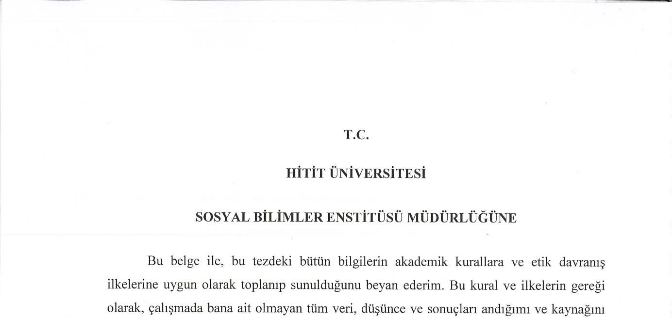 T.C. HİTİT ÜNİVERSİTESİ SOSYAL BİLİMLER ENSTİTÜSÜ MÜDÜRLÜĞÜNE Bu belge ile, bu tezdeki bütün