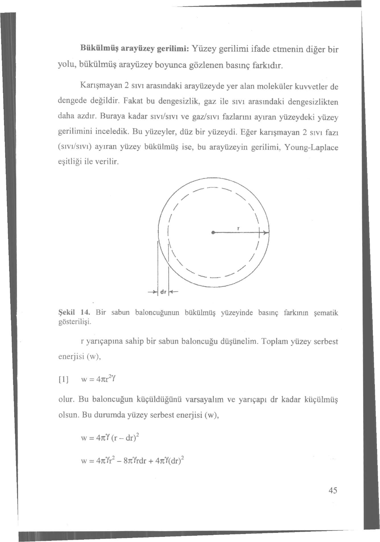 Bükülmüş arayüzey gerilimi: Yüzey gerilimi ifade etmenin diğer bir yolu, bükülmüş arayüzey boyunca gözlenen basınç farkıdır.