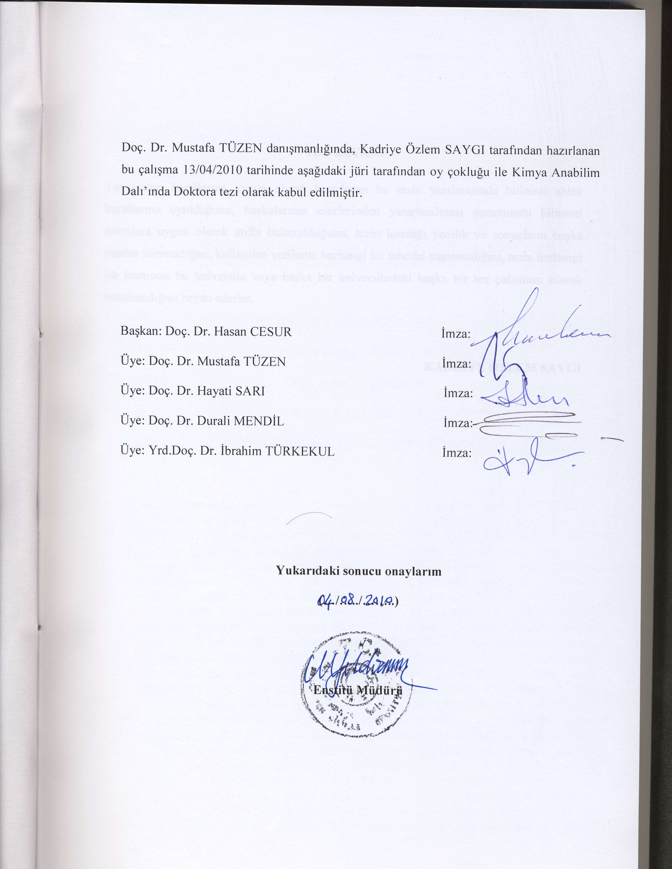 Dog. Dr. Mustafa TUZEN danrgmanlr[rnda, Kadriye OzlemSAYGI tarafrndanhaztrlanan bu gafrgma 1310412010 tarihinde agagrdaki.iiiri tarafindan oy Dalr'rnda Doktora tezi olarak kabul edilmigtir.