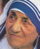 Rahibe Teresa (26 Ağustos 1910-5 Eylül 1997) Hinduların arasında yaptığımız çalışmalar bize gösteriyor ki; Tanrı onları seviyor Tanrı onları yarattı Onlar benim kız ve erkek kardeşlerimdir.