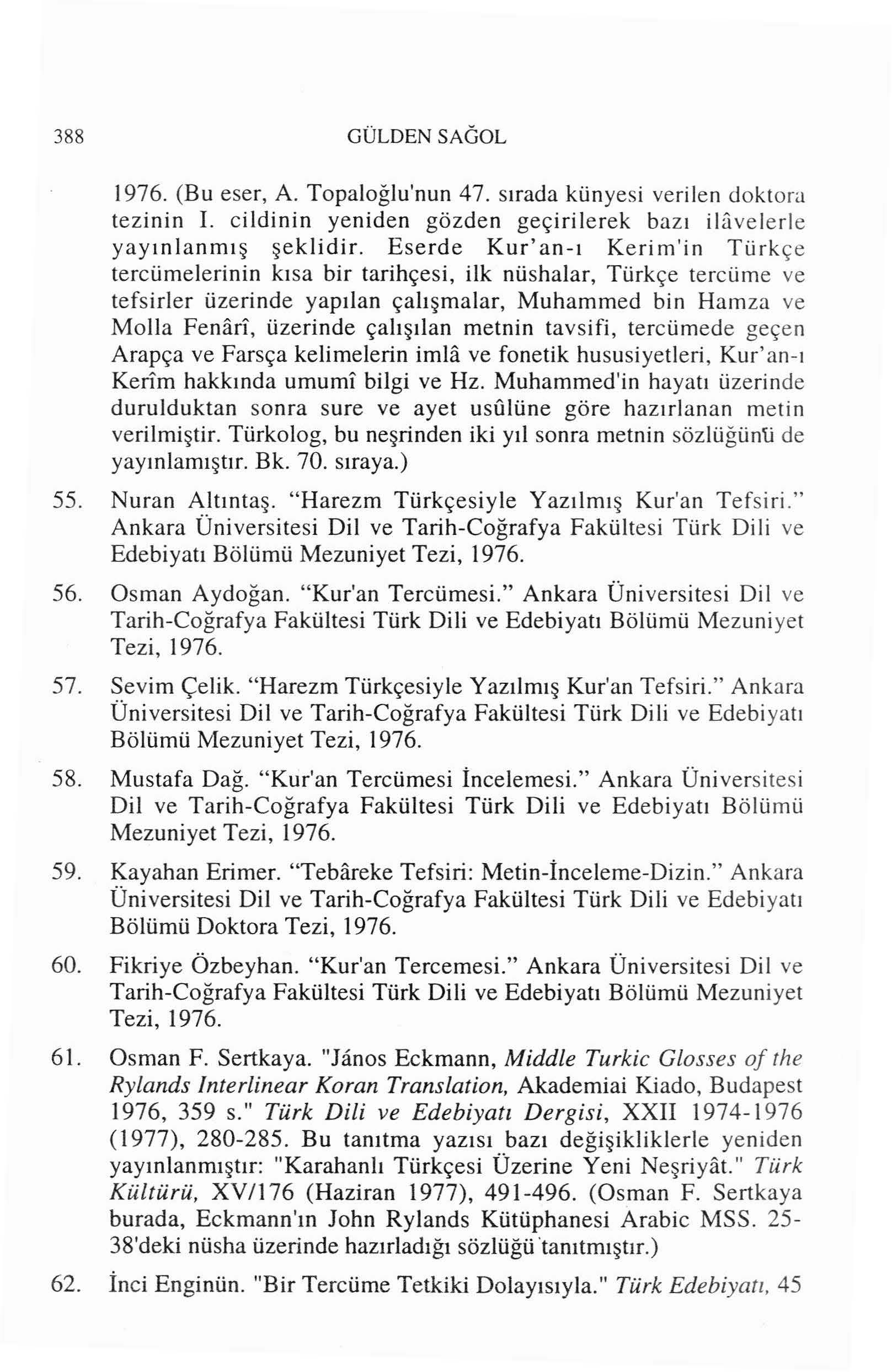 388 GÜLDENSAGOL I 976. (Bu eser, A. TopaJoğlu'nun 47. sıradakünyesi verilen doktora tezinin I. cildinin yeniden gözden geçirilerek bazı ilave le rle yayınlanmış şeklidir.