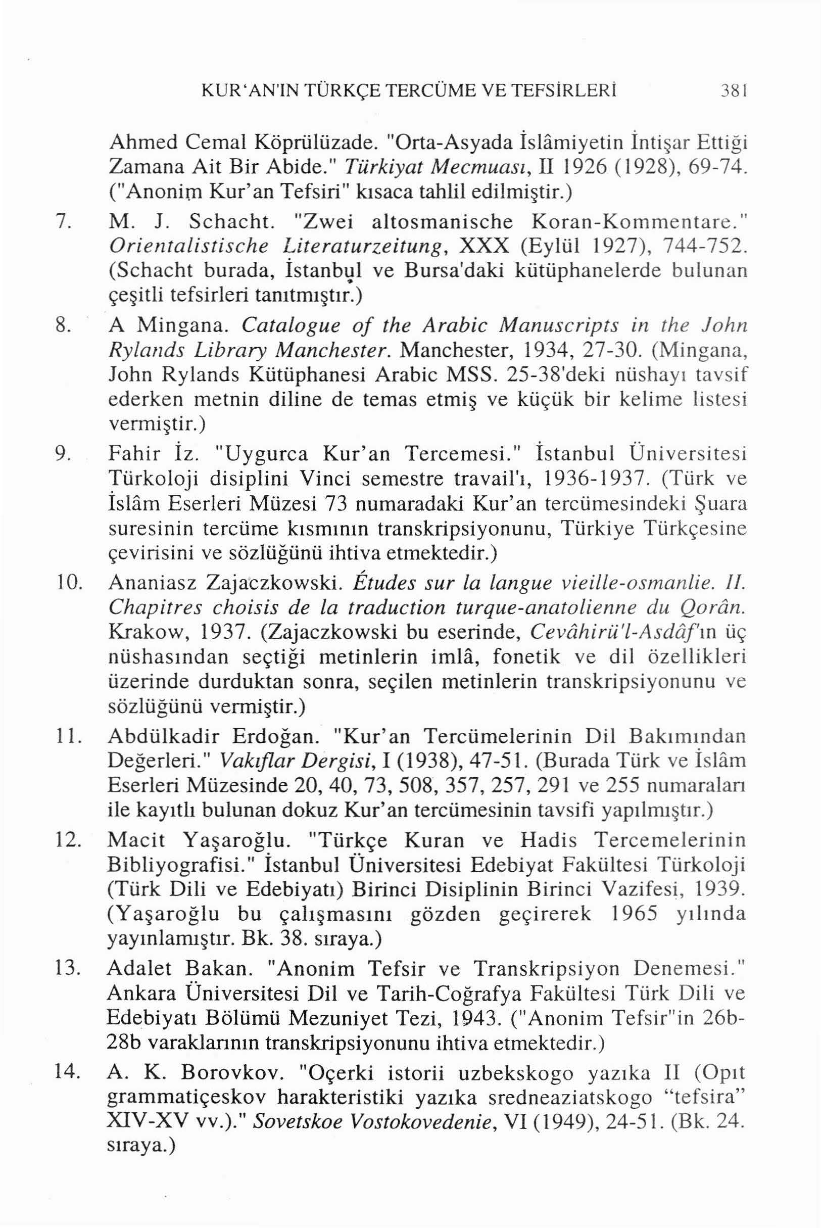 KUR'AN'IN TÜRKÇE TERCÜME VE TEFSİRLERİ 38 1 Ahmed Cemal Köprülüzade. "Orta-Asyada İslamiyetİn İnti şar Ettiği Zamana Ait Bir Abi de." Türkiyat Mecmuası, II I 926 (1928), 69-74.