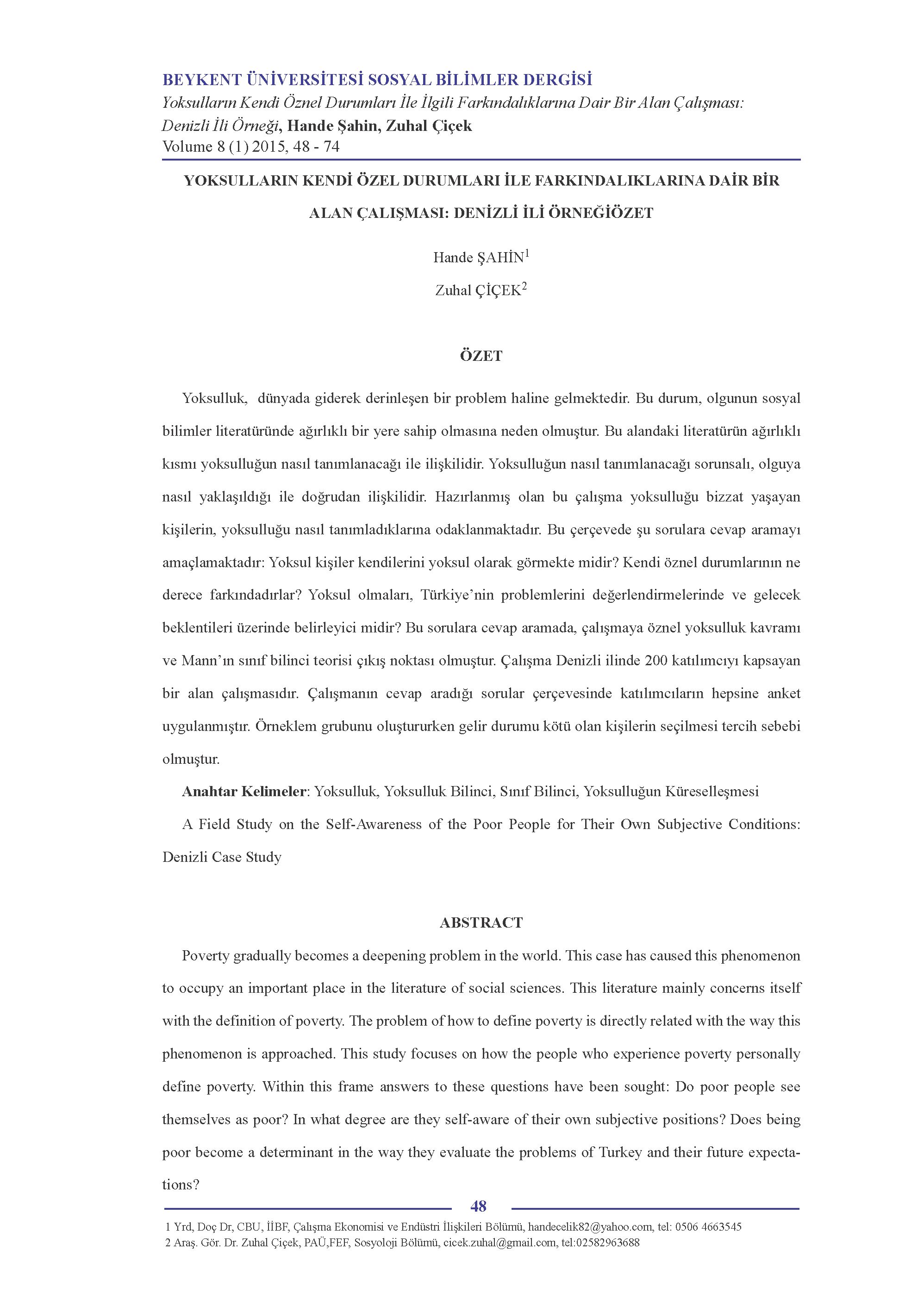 YOKSULLARIN KENDİ ÖZEL DURUMLARI İLE FARKINDALIKLARINA DAİR BİR ALAN ÇALIŞMASI: DENİZLİ İLİ ÖRNEĞİÖZET Hande ŞAHİN 1 Zuhal ÇİÇEK 2 ÖZET Yoksulluk, dünyada giderek derinleşen bir problem haline