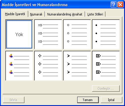 Şekil 3.77 Sekmeler Madde İşaretleri ve Numaralandırma Madde İşareti Bu alt menü verilen bir listenin başına çeşitli işaretler koymak amacıyla kullanılır.