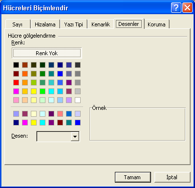 Desenler: Hücrelerde normalde herhangi bir renk dolgusu yoktur bu sekmede