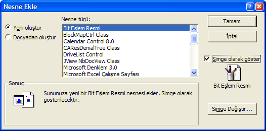 ekleme diyalog penceresinde istenen nesne seçilip Tamam butonuna basılarak nesne eklenmiş olur. Şekil 5.