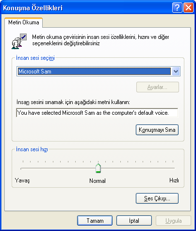 2.6.6.12. Konuşma Windows XP de metinden konuşmaya (TTS) adlı bir sistem kullanılır. Bu sistem sayesinde yazı içerisindeki kelimeler işletim sistemi tarafından sesli olarak okunabilir.