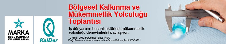 Bölgesel Kalite Yapılanması Projesi ve MARKA Mükemmellik Yolculuğu faaliyetleri dahilinde 19 Nisan 2012 tarihinde Bölgesel Kalkınma ve Mükemmellik Yolculuğu