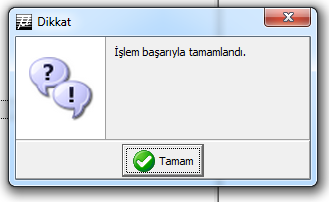 İşlemlerinizi sağlıklı bir şekilde yapılmış ise, İşlemler başarıyla tamamlandı mesajı ekrana