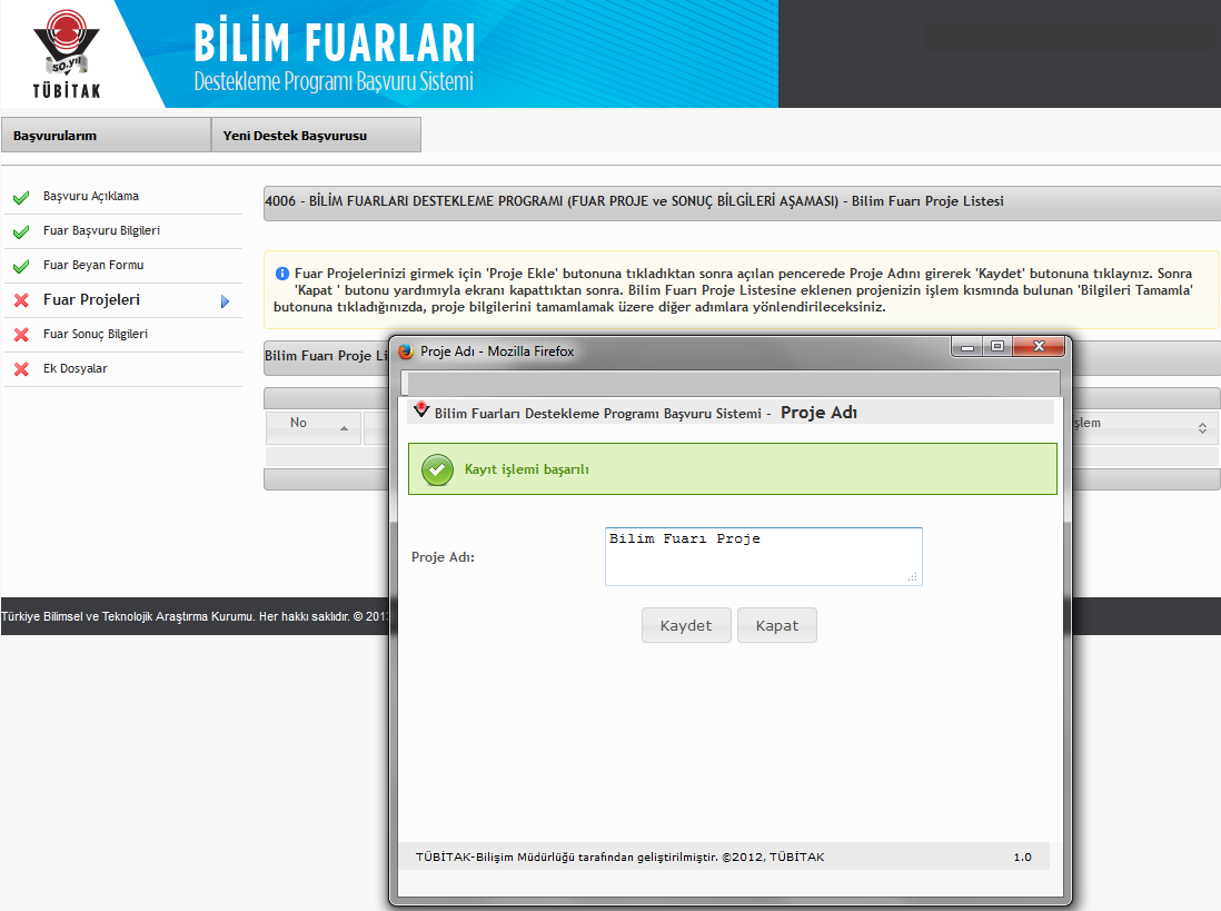 ADIM 7: Bilim Fuarı için hazırlamış olduğunuz projelerin sisteme girişini yapabilmek için Şekil 7 ekranında bulunan Proje Ekle butonuna tıklayınız.