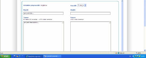 Tanım Bu bölümde kısaca projenizi tanımlayacaksınız. Sayfada 4 metin alanı yer almaktadır: Başlık ve Tanım bunlar hem ortaklığın çalışma dilinde hem de yararlanıcın ana dilinde olmalıdır.