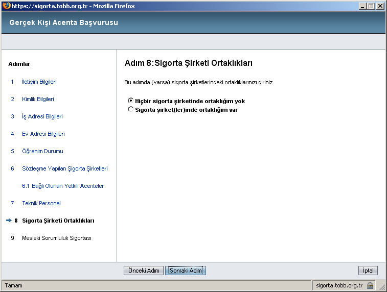 Adım-8 (Ortaklık Yoksa) Bu adımda acentenin sigorta şirketleriyle ortaklığını yoksa Acentenin hiçbir sigorta şirketinde ortaklığı yok seçilir ve Sonraki Adım düğmesine basılıp Adım-9 a geçilir.