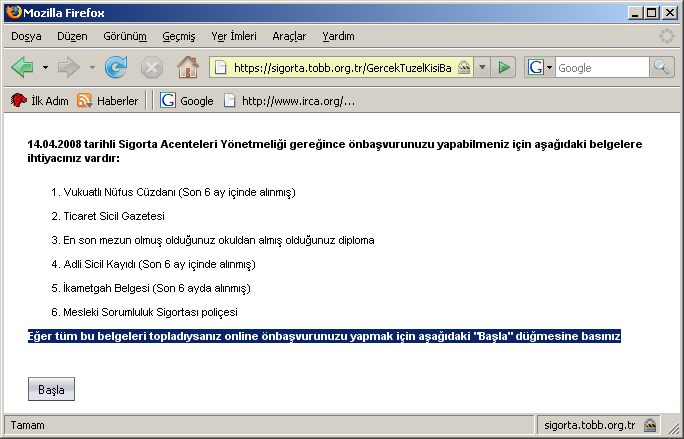 4 de gösterilen acente gerçek kişi ön başvuru başlatma ekranına ulaşılır. Ön başvurunuzu yapabilmeniz için Şekil 3.4 de listelenen belgeleri hazırlamanız gerekmektedir.