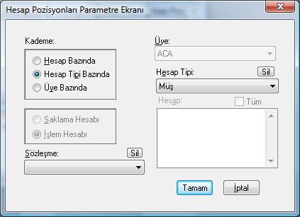 Şekil 63 Hesap Tipi Bazında Pozisyon Parametreleri Ekranı Aktif kutuların sağındaki oklara tıklanarak açılan