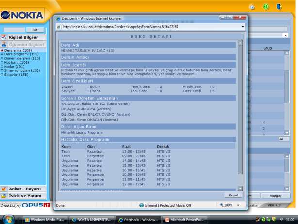 Ders Alma menüsünde her hangi bir dersin üzerine tıklayarak o dersin içeriği, dersi veren öğretim üyesi bilgileri ders saati ve haftalık ders programı bilgilerine
