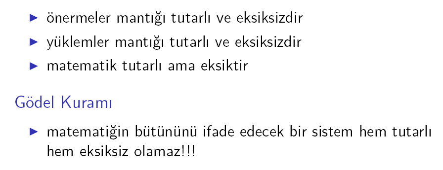 Gödel Kuramı 1-29 Gödel Kuramı Mantıkta her önerme ya yanlış ya da doğrudur. Örneğin A önermesi insan bir ağaçtır yanlıştır; bunun karşıtı anti-a ise doğrudur: İnsan bir ağaç değildir.