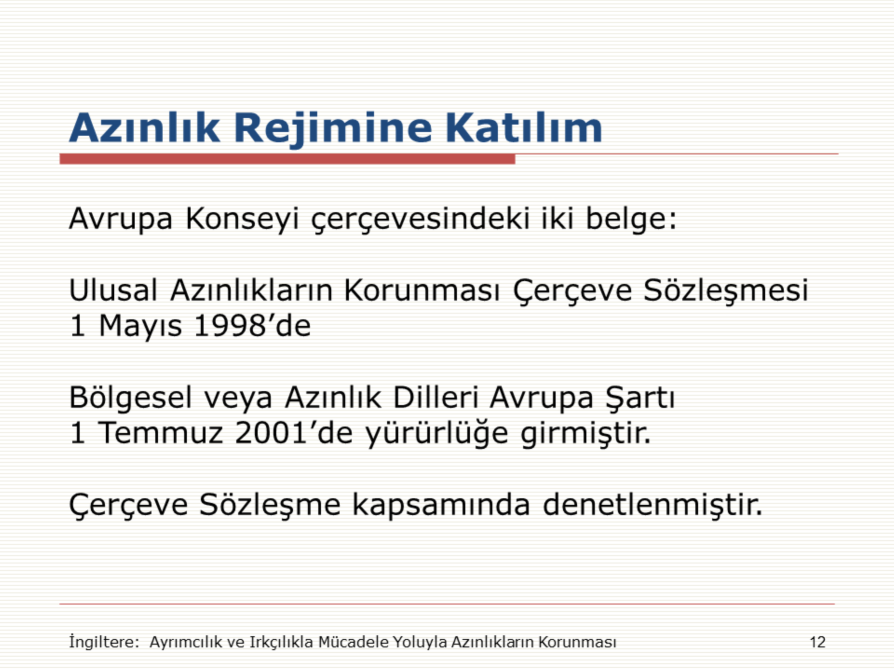 Avrupa Konseyi çerçevesindeki iki belge: Ulusal Azınlıkların Korunması Çerçeve Sözleşmesi 1 Mayıs 1998 de Bölgesel