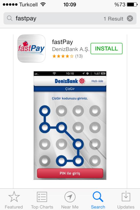 fastpay i Telefonuma Nasıl Yükleyebilirim? 1. App Store ikonuna dokunun, Açılan sayfada fastpay veya Denizbank yazarak ulaşabilirsiniz. 2.