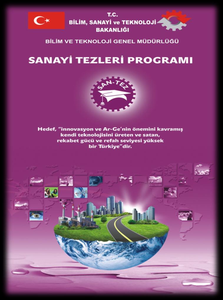 SAN-TEZ PROGRAMI Program ile sanayicilerin Ar-Ge ye dayalı ihtiyaçlarının, üniversite-sanayi işbirliği