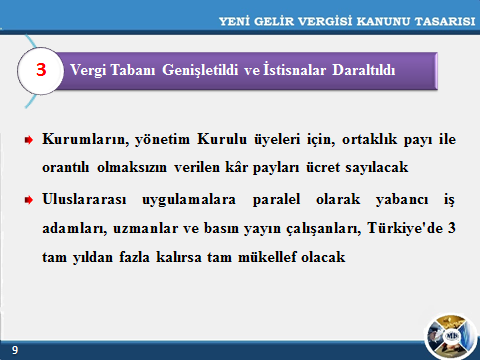 Sayın Basın Mensupları, Vergi tabanının genişletilmesi Tasarının temel amaçlarından birisidir.