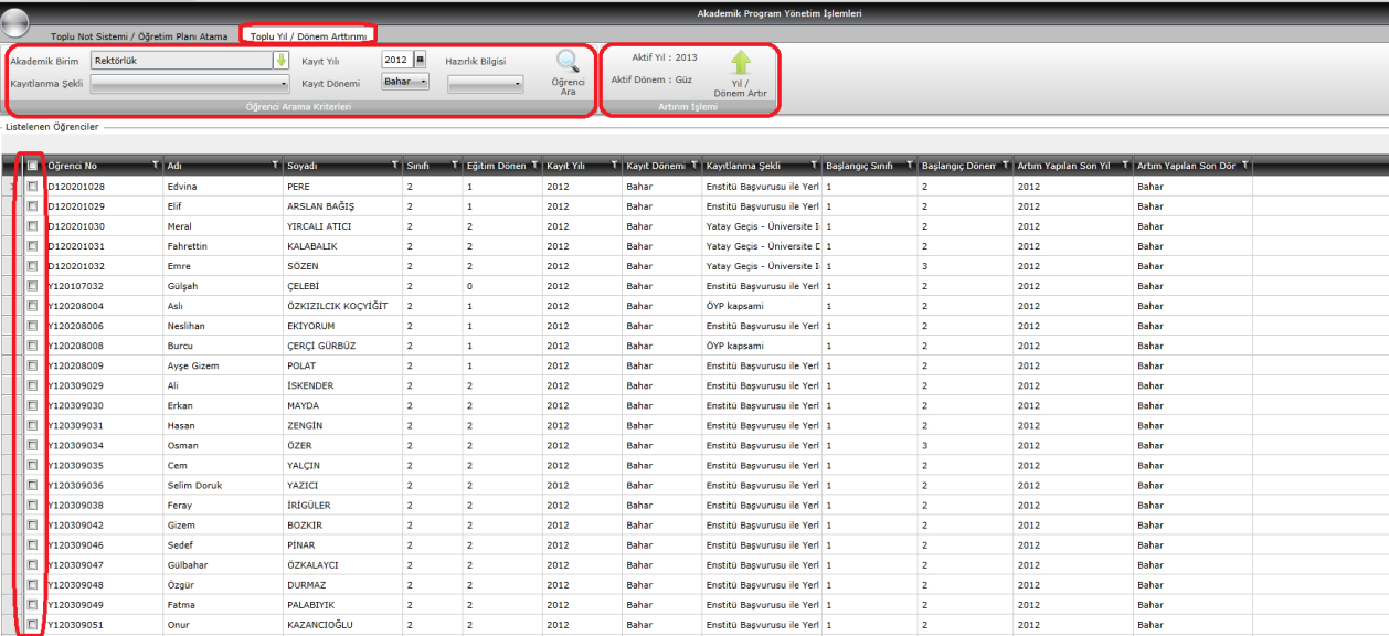 Toplu Yıl/Dönem Arttırımı: Kayıt Yılı dönemi hatalı olan öğrencilerin ya da yıl dönem arttırımı olmamış öğrencilerin toplu olarak yıl/dönem girişi ve arttırımının yapıldığı ekrandır.