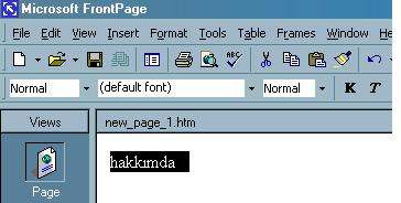 24 seçeneği ile de hyperlink oluşturula bilinir. Örneğin aşağıdaki Front Page ekranındaki hakkımda yazısına bağlantı kurmak için; yazı fare veya klavye yardımıyla seçilir.