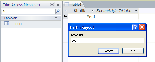 Tablo1 sağ tıkla Tasarım Görünümü Gelen pencerede Tablo Adı : uye yaz Tamam, Alan adı adlı sütunun altındaki kimlik yazısını silip id yazıyoruz. Bu sütunun yanında Veri Türü adlı sütun var.