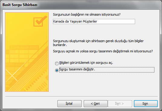 Şekil 11 MS Access te Basit Sorgu Sihirbazı Oluşturma Sorgu sihirbazının açılan bu son penceresinde ise sorgumuzun kaydedileceği isim ilgili bölgeye yazılır ve Sorgu Tasarımını değiştir seçeneği