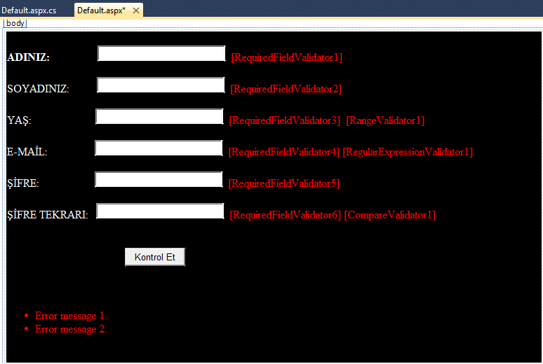 Yukarıda belirtmiş olduğumuz 4 adet Validation Kontrolünde Display seçeneği bulunmaktadır.