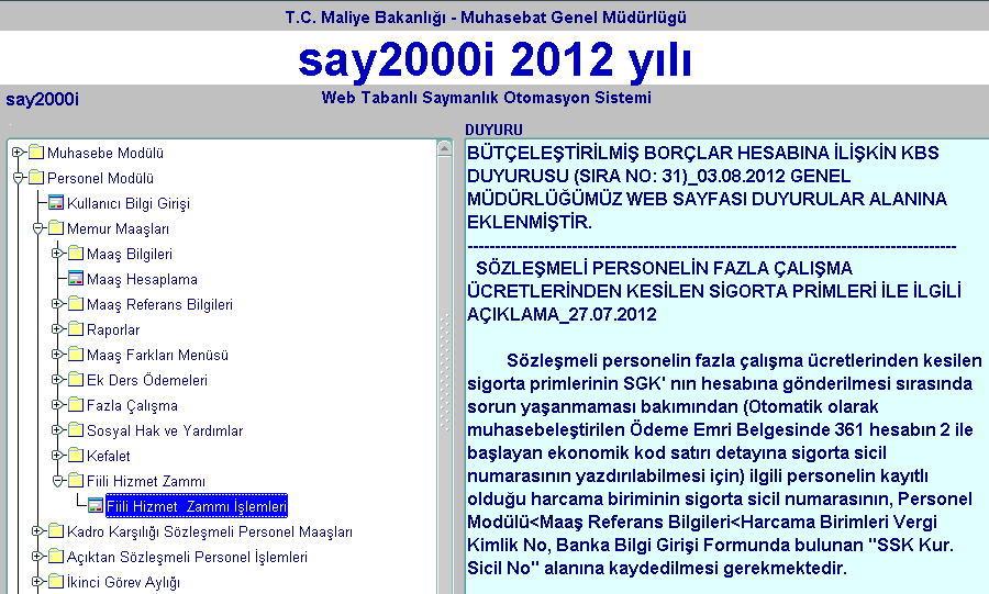 Muhasebe Birimleri, ödeme yönünden kendilerine bağlı harcama birimleri tarafından KBS Fiili Hizmet Zammı Modülünde yukarıda belirtilen açıklamalara göre oluşturulan ve imza süreci tamamlanarak