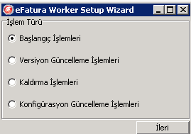 3. Açılan klasör içerisindeki efaturaworkersetupwizard.exe çalıştırılır. 4. efatura Worker Setup Wizard'da "Başlangıç İşlemleri" seçeneği işaretlenip ileri tuşuna basılır.