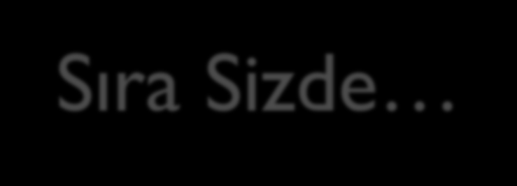 Sıra Sizde E-Posta hesabı olmayan arkadaşlar www.hotmail.com adresinden e-posta alabilirler.