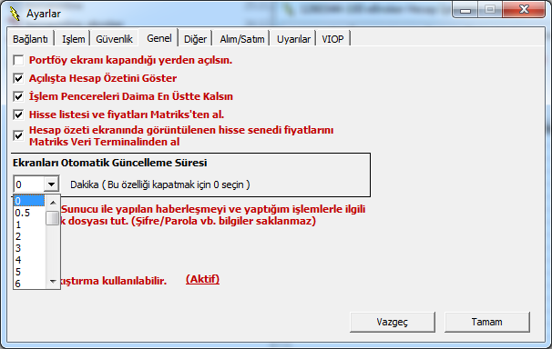 Otomatik Güncelleme «MENÜ / Ayarlar / Genel» penceresinden «Portföy», «Bekleyen Emirler», «Gerçekleşen Emirler» ve «İptal Edilen Emirler» pencerelerinizin